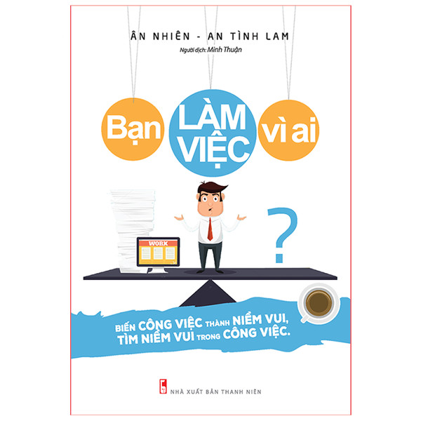 Sách: Bạn Làm Việc Vì Ai? (B75)