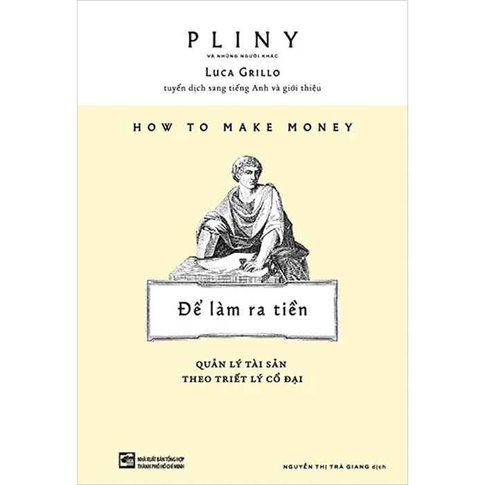 How To Make Money: Để Làm Ra Tiền - Quản Lý Tài Sản Theo Triết Lý Cổ Đại