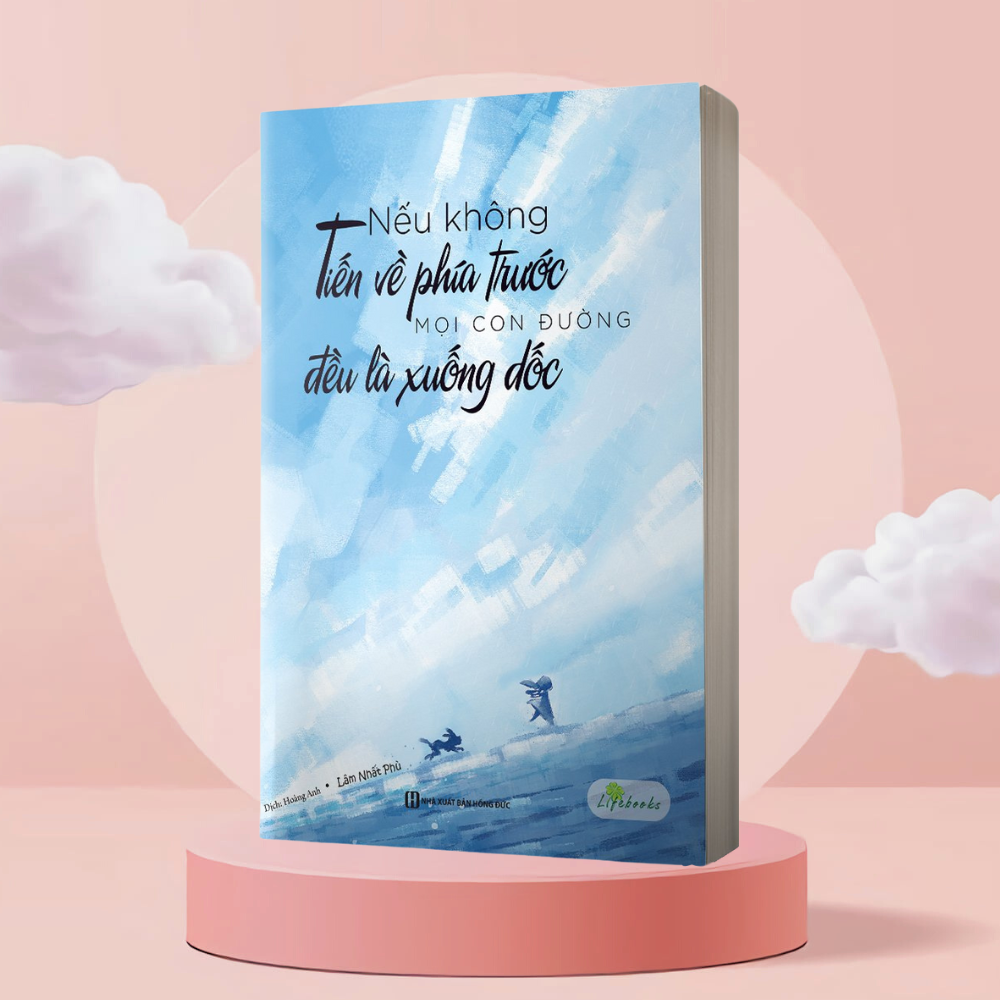 Nếu Không Tiến Về Phía Trước, Mọi Con Đường Đều Là Xuống Dốc