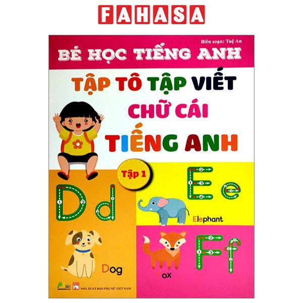 Bé Học Tiếng Anh - Tập Tô Tập Viết Chữ Cái Tiếng Anh - Tập 1