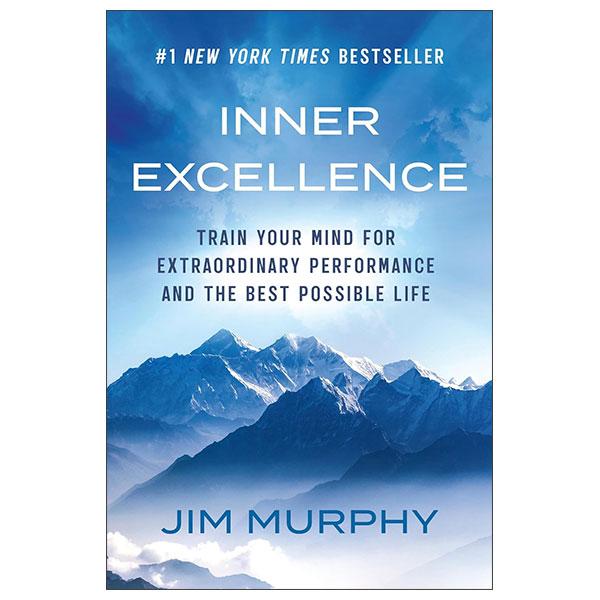 Sách ngoại văn: Inner Excellence - Train Your Mind For Extraordinary Performance And The Best Possible Life
