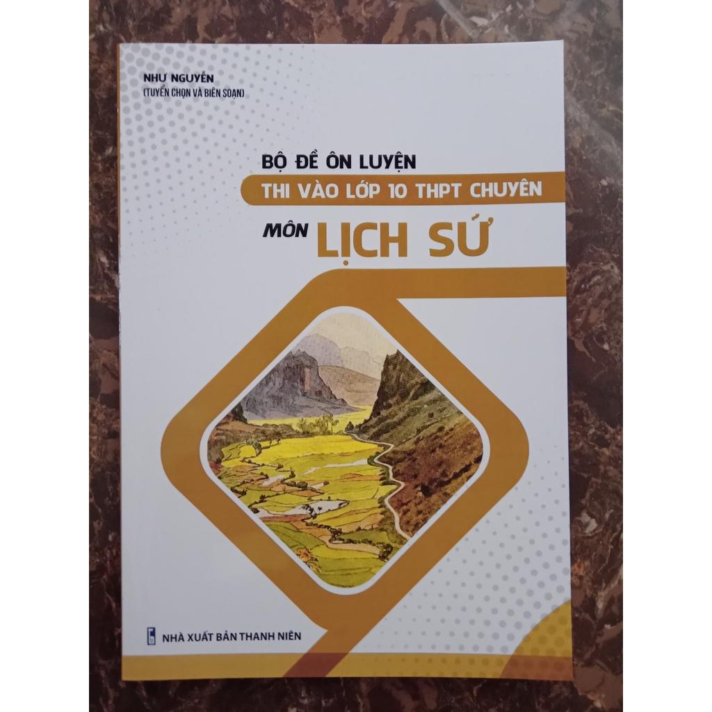 Sách - Bộ đề ôn luyện thi vào lớp 10 THPT chuyên môn Lịch Sử