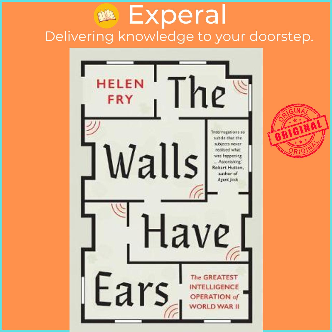 Sách - The Walls Have Ears : The Greatest Intelligence Operation of World War II by Helen Fry (US edition, paperback)