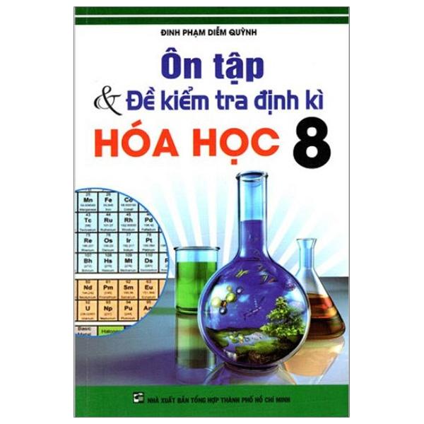 Ôn Tập Và Kiểm Tra Định Kì Hóa Học Lớp 8 (Tái Bản)