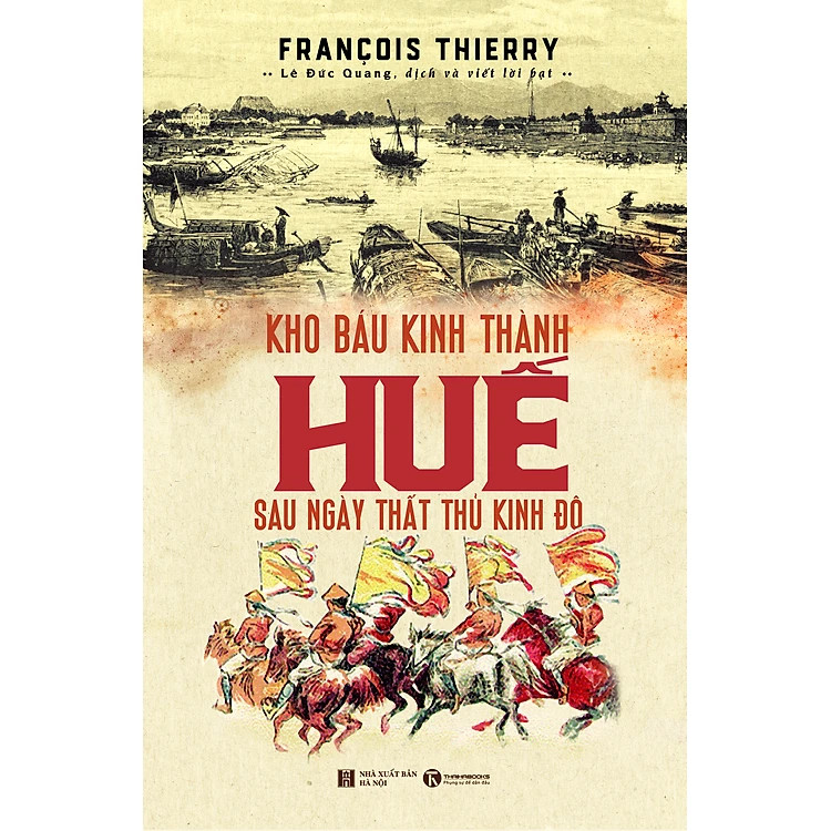 KHO BÁU KINH THÀNH HUẾ SAU NGÀY THẤT THỦ KINH ĐÔ - Francois Thierry - Lê Đức Quang dịch - (bìa mềm)