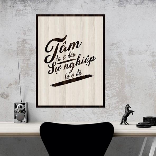 Tranh gỗ DECOR - SLOGAN tạo động lực, Truyền cảm hứng - Tâm ta ở đâu sự nghiệp ta ở đó