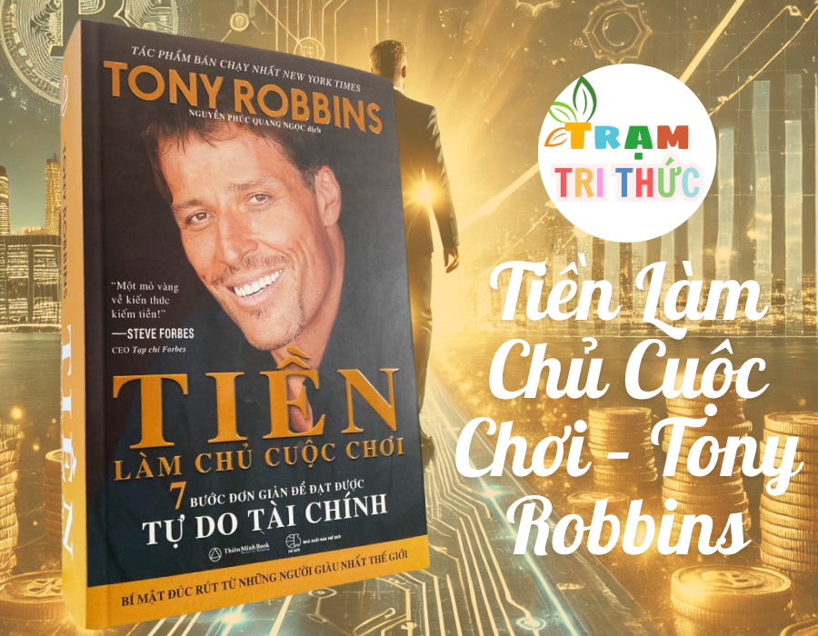 Tiền Làm Chủ Cuộc Chơi – Tony Robbins - Thiên Minh Books