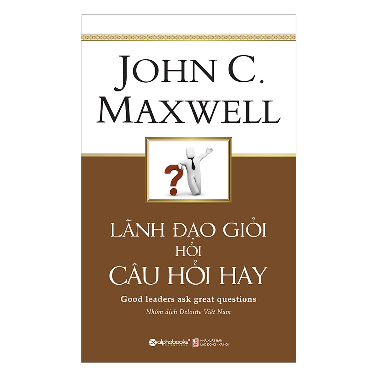 Combo 2 cuốn sách: Những Nguyên Lý Quản Trị Bất Biến Mọi Thời Đại + Lãnh Đạo Giỏi Hỏi Câu Hỏi Hay