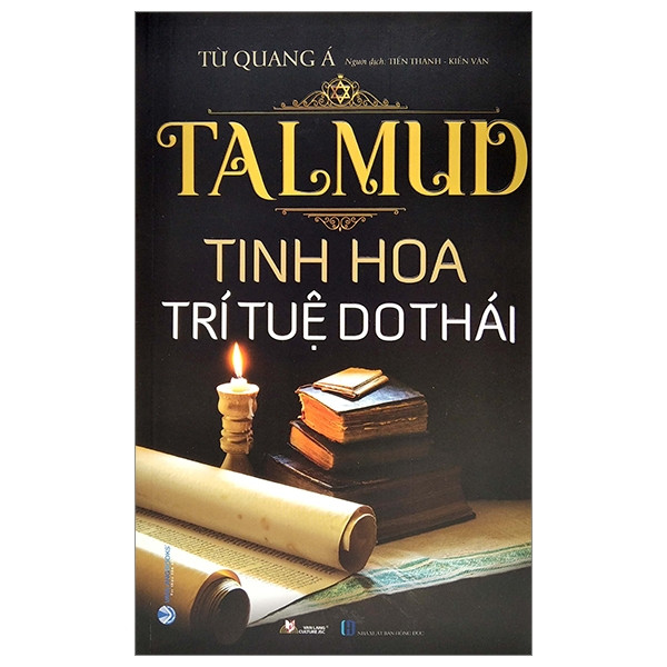 Talmud - Tinh Hoa Trí Tuệ Do Thái (Tái Bản 2022) - Từ Quang Á - Tiến Thành &amp; Kiến Văn dịch - (bìa mềm)