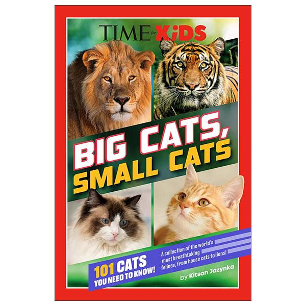 Sách ngoại văn: TIME For Kids - Big Cats, Small Cats