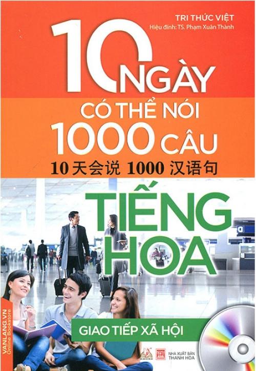 10 Ngày Có Thể Nói 1000 Câu Tiếng Hoa - Giao Tiếp Xã Hội (Kèm CD)