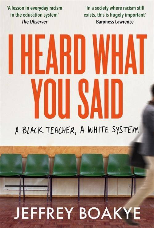 Sách - I Heard What You Said - A Black Teacher, A White System by Jeffrey Boakye (UK edition, paperback)