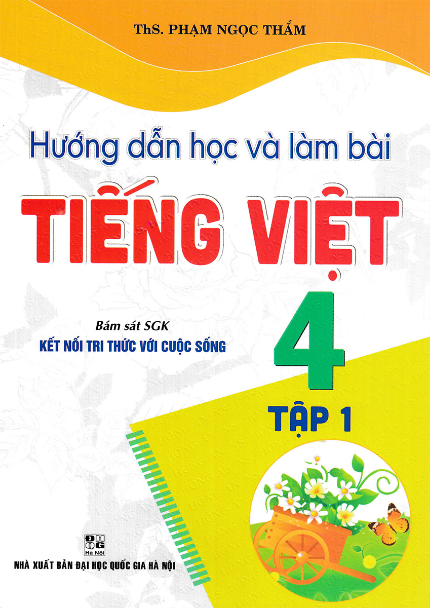 Hướng Dẫn Học Và Làm Bài Tiếng Việt 4 - Tập 1 (Bám Sát SGK Kết Nối Tri Thức Với Cuộc Sống)_HA