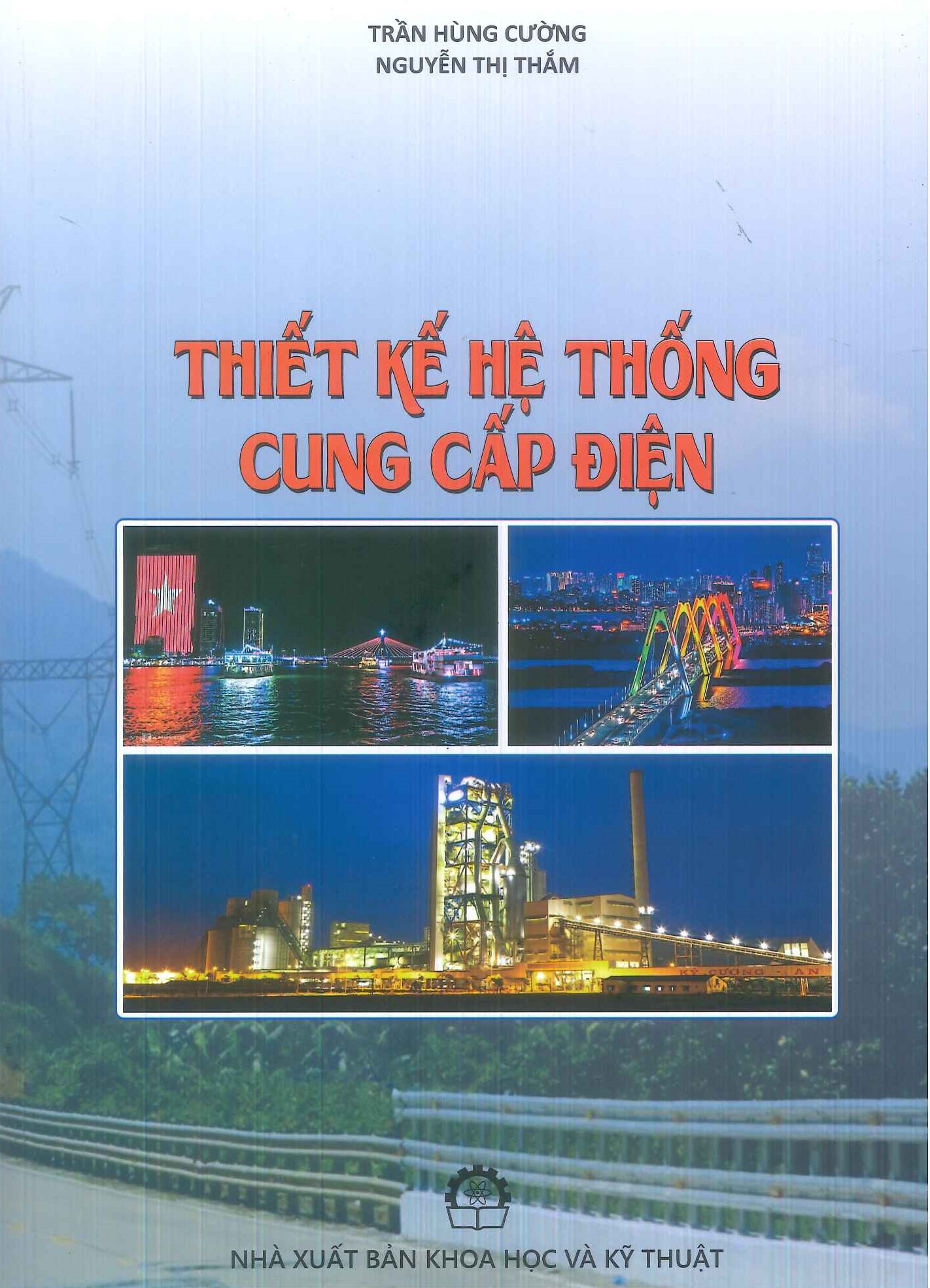 Thiết Kế Hệ Thống Cung Cấp Điện - Trần Hùng Cường, Nguyễn Thị Thắm (In giới hạn 30 quyển)