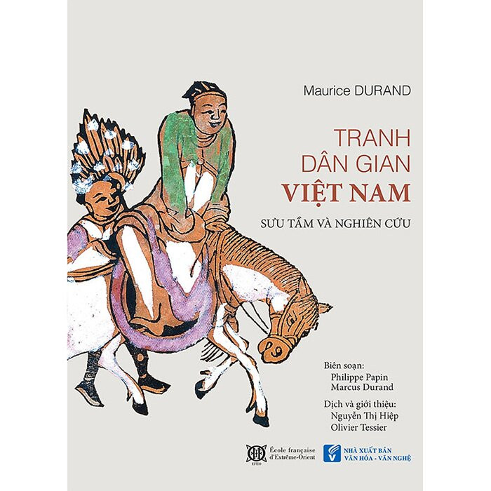 (Bìa Cứng) Tranh Dân Gian Việt Nam Sưu Tầm Và Nghiên Cứu -  Marcus Durand Philippe Papin - Tái bản