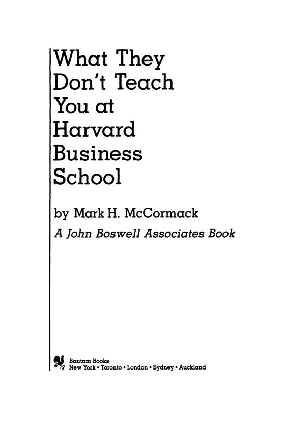 What They Don't Teach You At Harvard Business School: Notes From A Street-Smart Executive