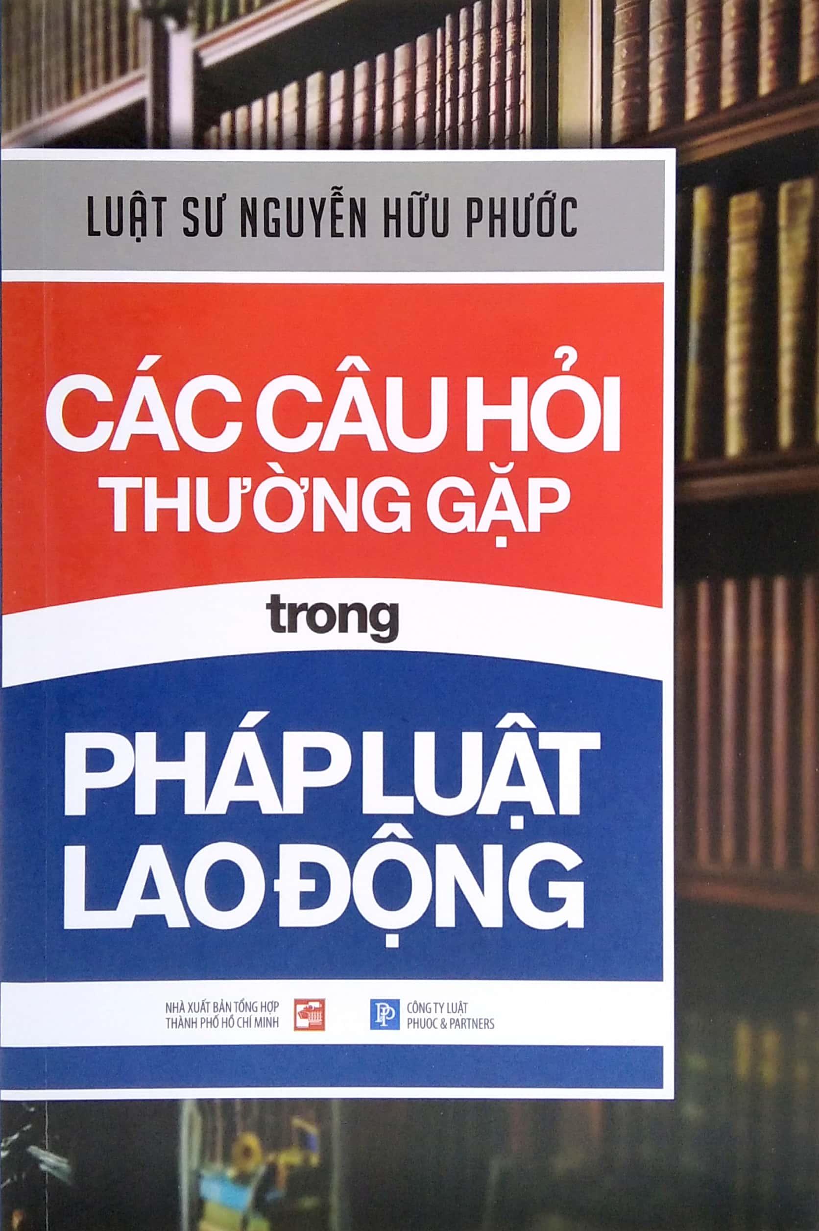 Các Câu Hỏi Thường Gặp Trong Pháp Luật Lao Động (Tái Bản 2021)