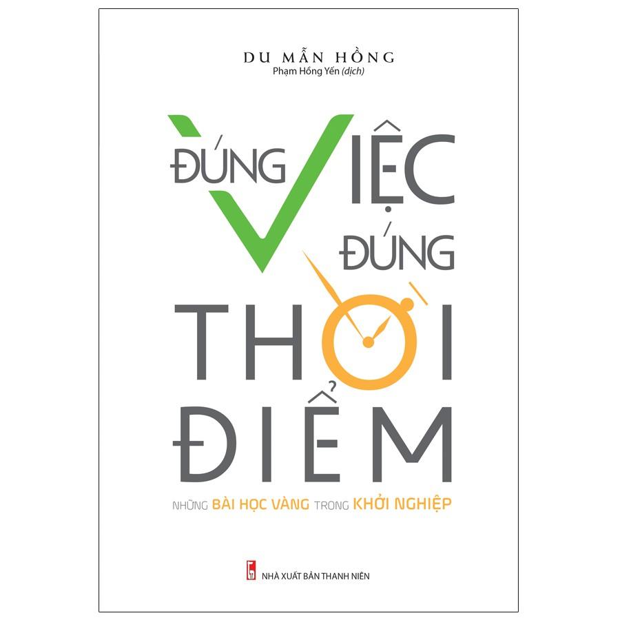 Sách - Đúng Việc Đúng Thời Điểm Những Bài Học Vàng Trong Khởi Nghiệp - Minh Long