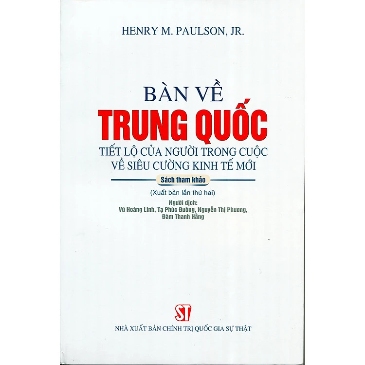 Bàn Về Trung Quốc - Tiết lộ của người trong cuộc về siêu cường kinh tế mới - Henry M. Paulson JR. - Nhiều dịch giả - (bìa mềm)