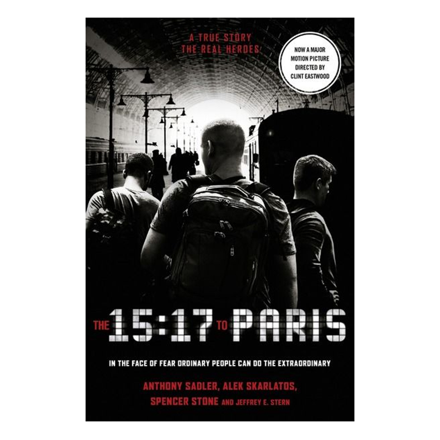 The 15:17 To Paris: The True Story Of A Terrorist, A Train And Three American Heroes