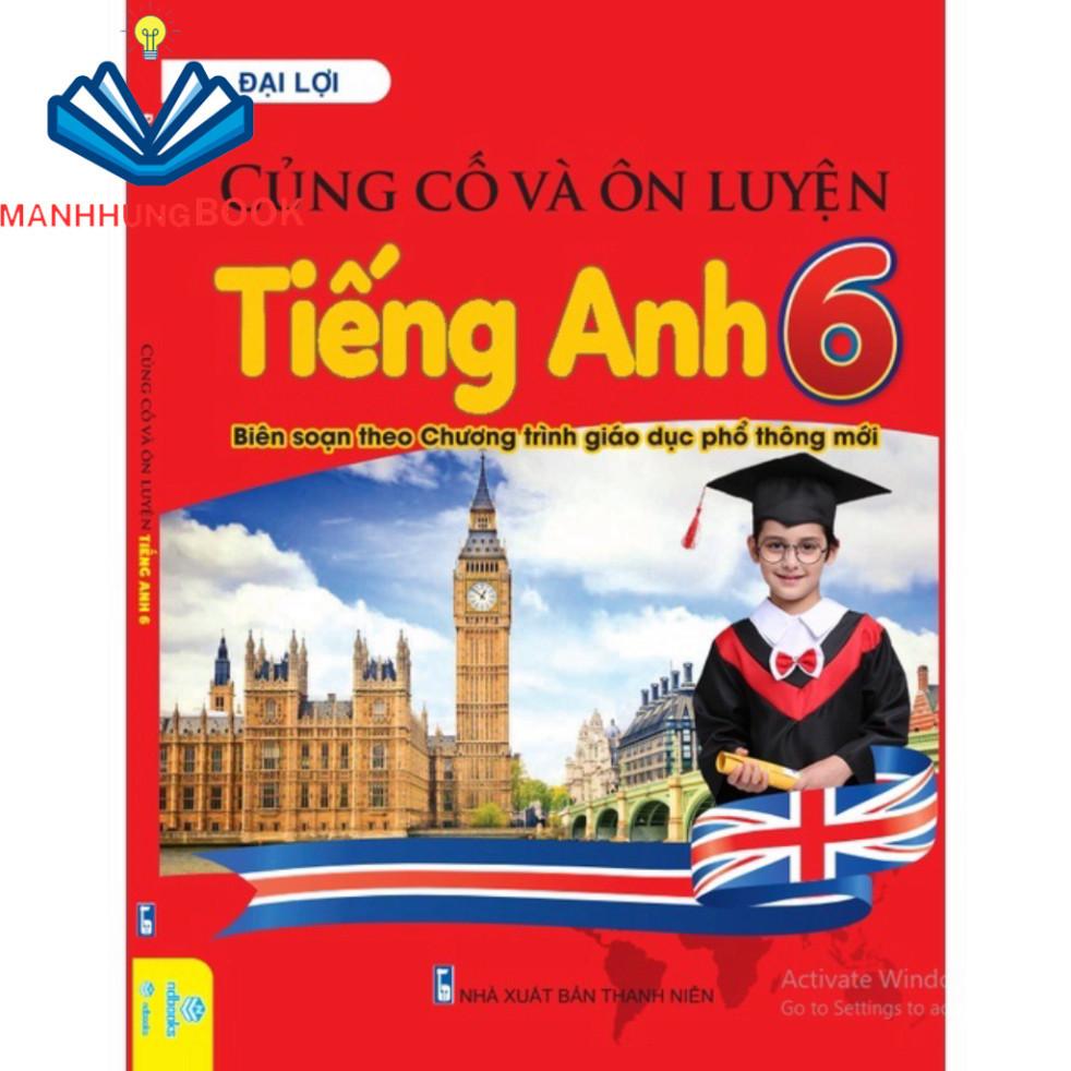 Sách Củng cố và ôn luyện Tiếng anh 6.