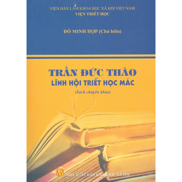 Trần Đức Thảo Lĩnh Hội Triết Học Mác (Sách Chuyên Khảo)