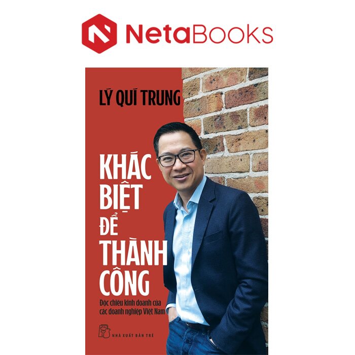 Khác Biệt Để Thành Công - Độc Chiêu Kinh Doanh Của Các Doanh Nghiệp Việt Nam