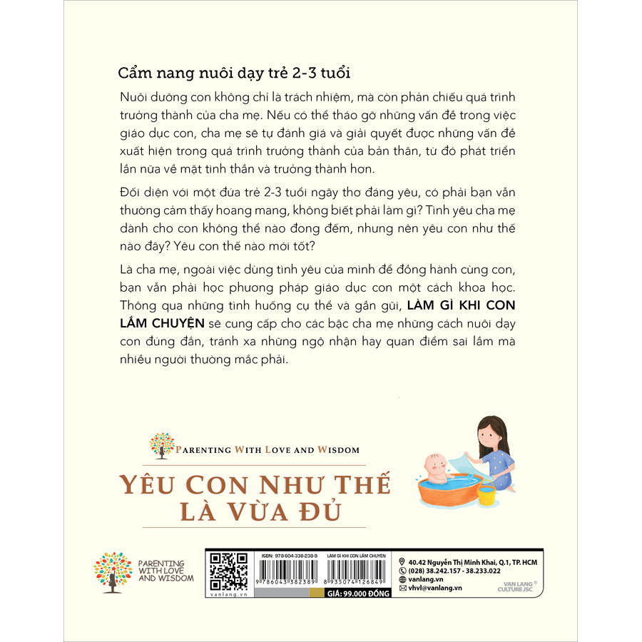 Yêu Con Như Thế Là Vừa Đủ: Làm Gì Khi Con Lắm Chuyện (Cẩm Nang Nuôi Dạy Trẻ 2 - 3 Tuổi)