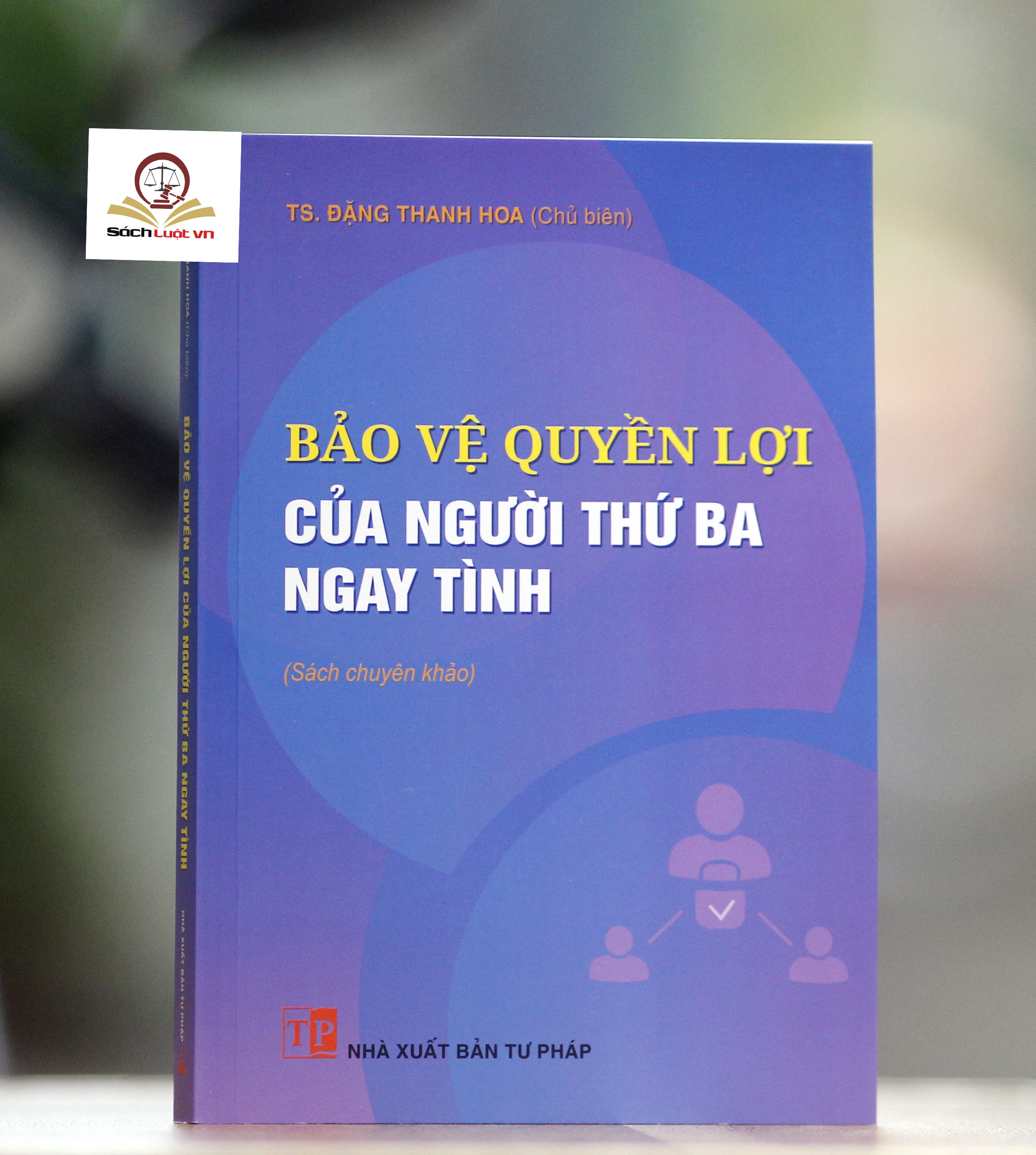 Bảo vệ quyền lợi của người thứ ba ngay tình (sách chuyên khảo)