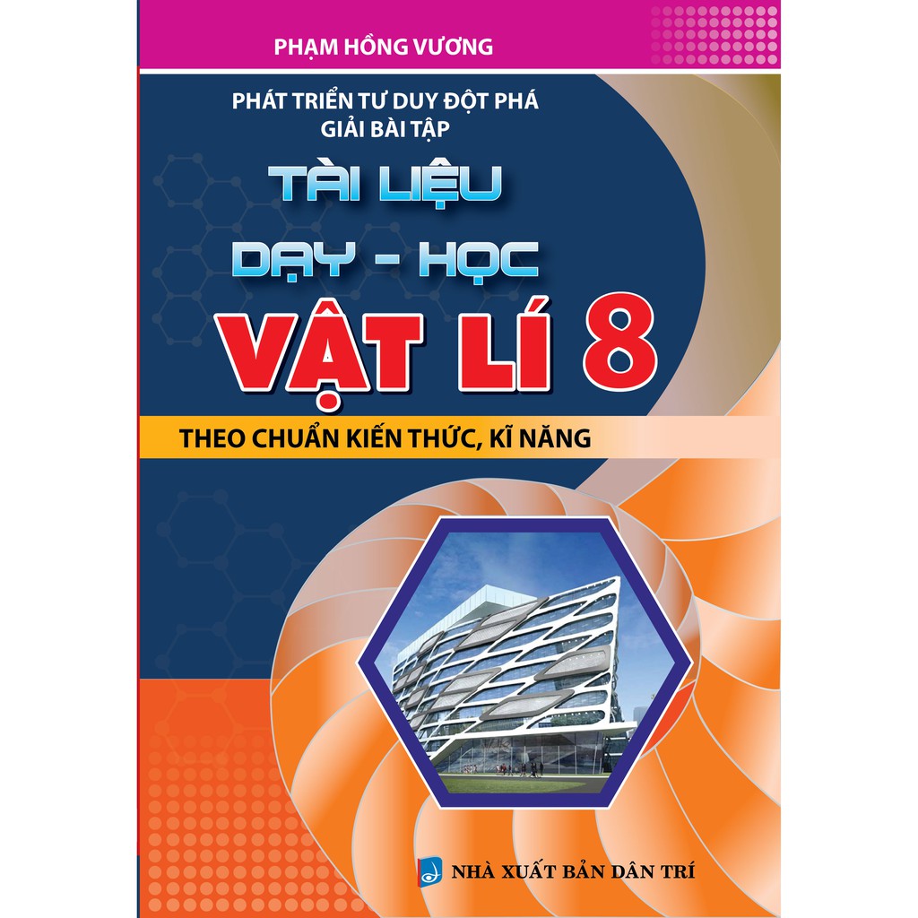 Sách - Phát Triển Tư Duy Đột Phá Giải Bài Tập Tài Liệu Dạy - Học Vật Lí 8 (KV)