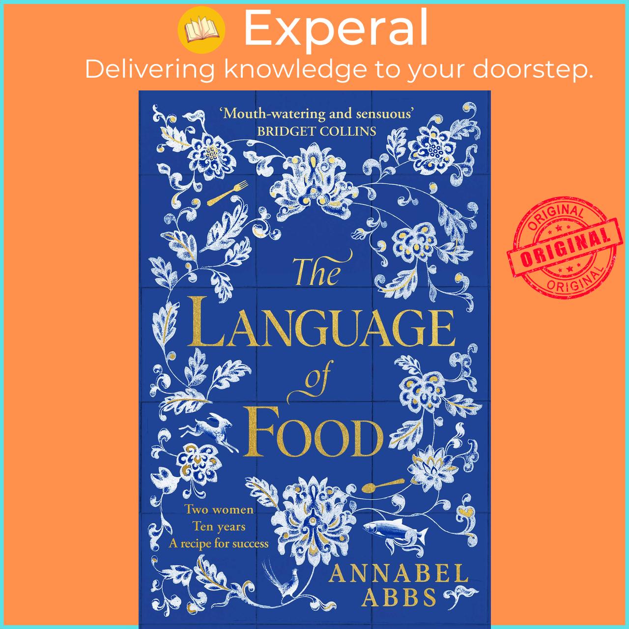 Sách - The Language of Food - "Mouth-watering and sensuous, a real feast for the by Annabel Abbs