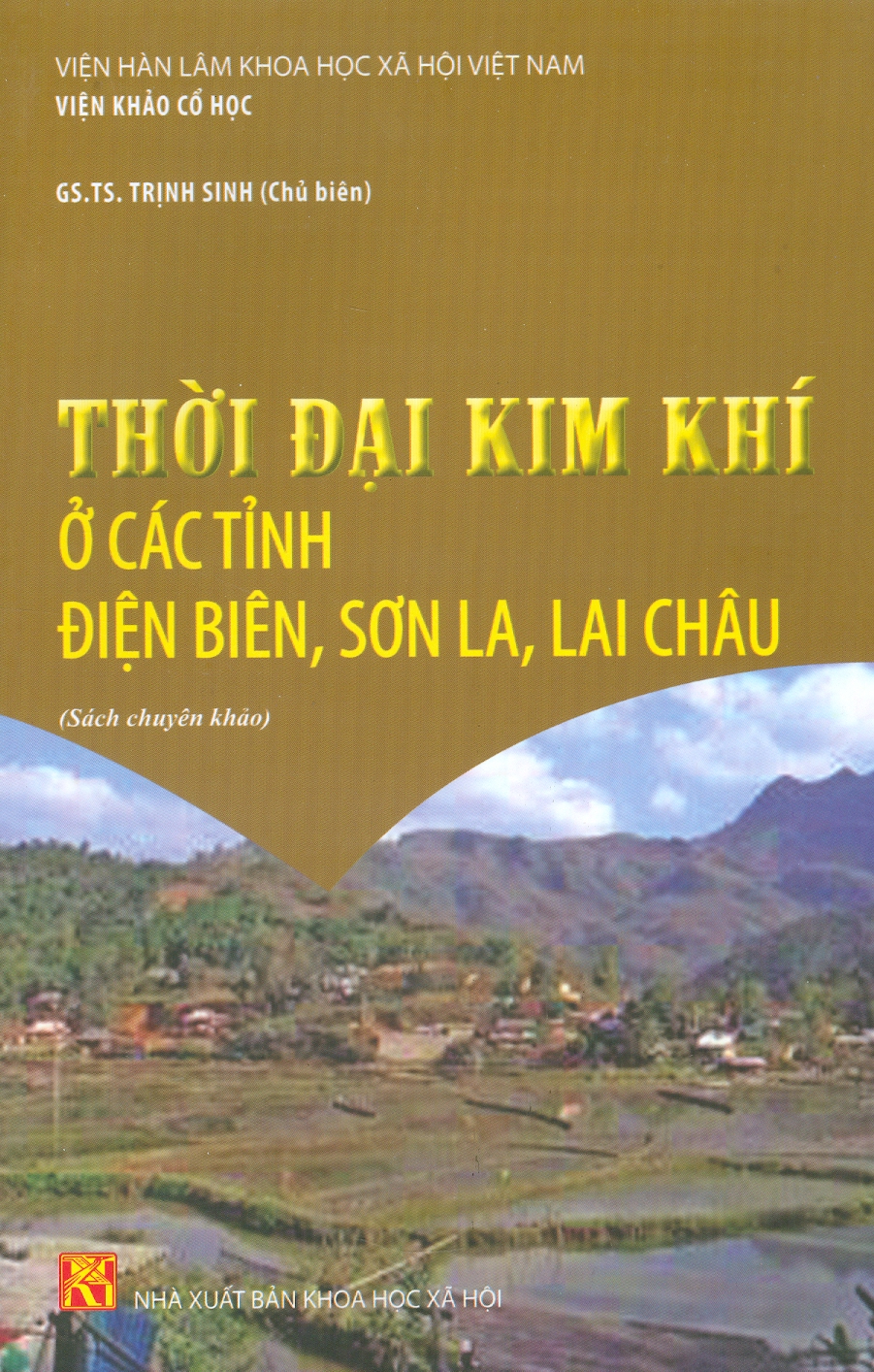 Thời Đại Kim Khí Ở Các Tỉnh Điện Biên, Sơn La, Lai Châu (Sách Chuyên Khảo)