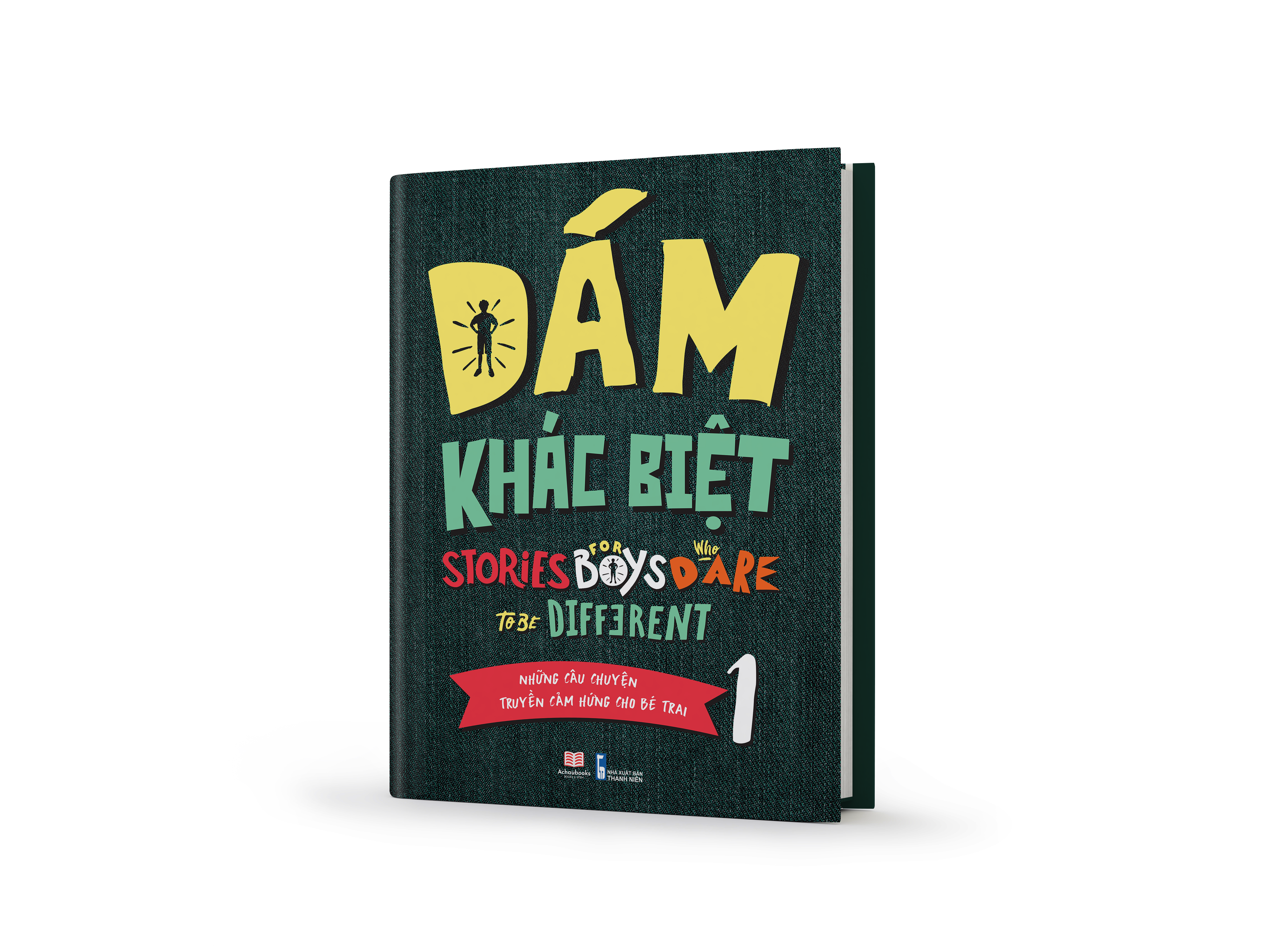 Sách: Dám Khác Biệt - Những Câu Chuyện Truyền Cảm Hứng Cho Bé Trai