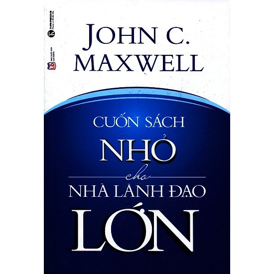 Bộ 2 cuốn sách dành cho nhà lãnh đạo: Nhà Lãnh Đạo Vạn Người Mê - Cuốn Sách Nhỏ Cho Nhà Lãnh Đạo Lớn