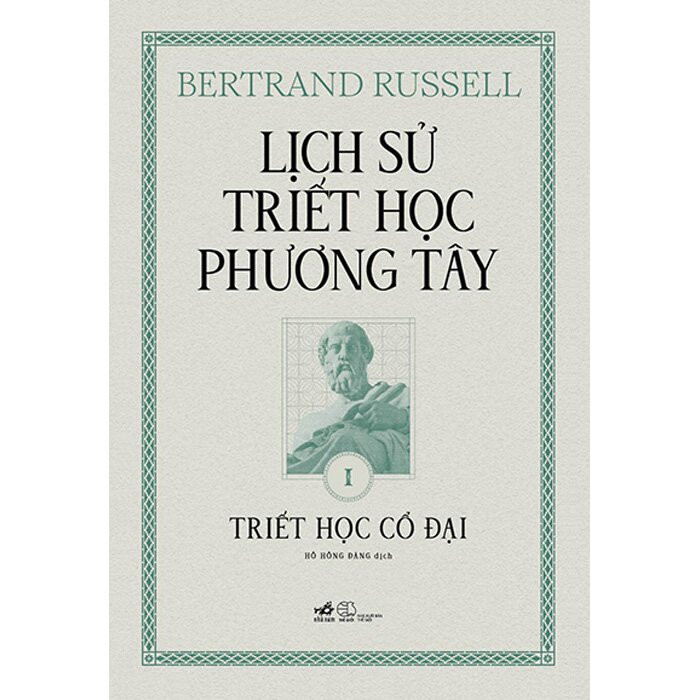 (Bìa Cứng) Lịch Sử Triết Học Phương Tây - Tập 1: Triết Học Cổ Đại - Bertrand Russell - Hồ Hồng Đăng dịch