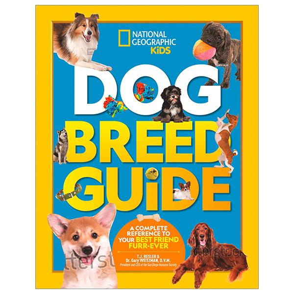 National Geographic Kids Dog Breed Guide : A Complete Reference To Your Best Friend Furr-Ever
