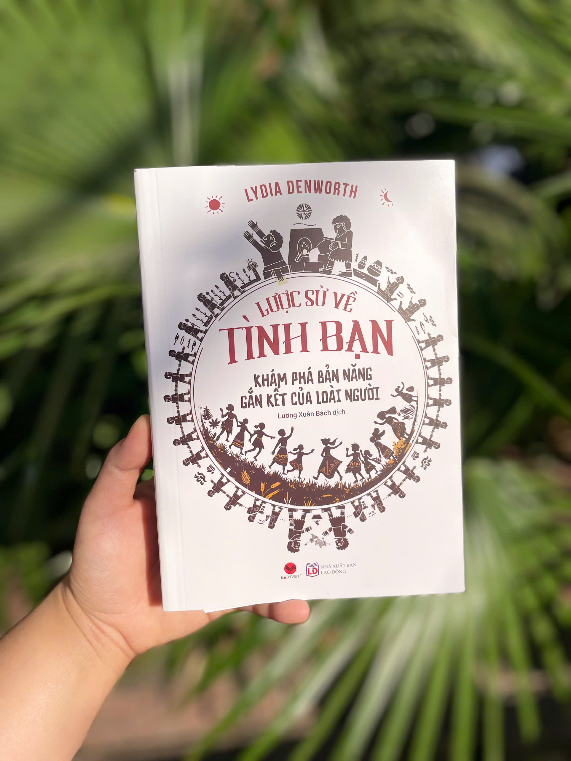 Sách - Lược Sử Về Tình Bạn - Khám phá bản năng gắn kết của loài người - Lydia Denworth - Bách Việt