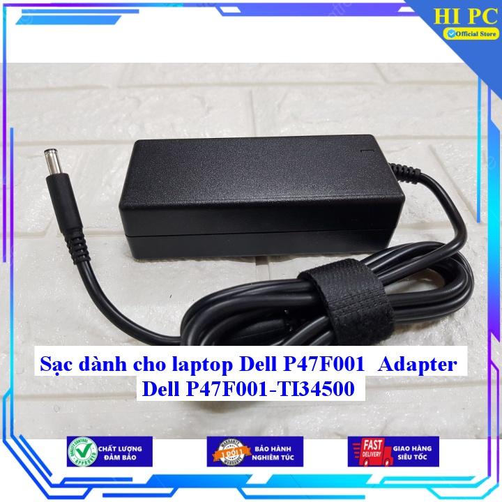 Sạc dành cho laptop Dell P47F001 Adapter Dell P47F001-TI34500 - Hàng Nhập khẩu