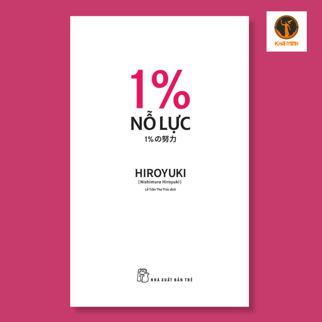 1% NỖ LỰC - HIROYUKI (Nishimura Hiroyuki) - Lê Trần Thư Trúc dịch - (bìa mềm)