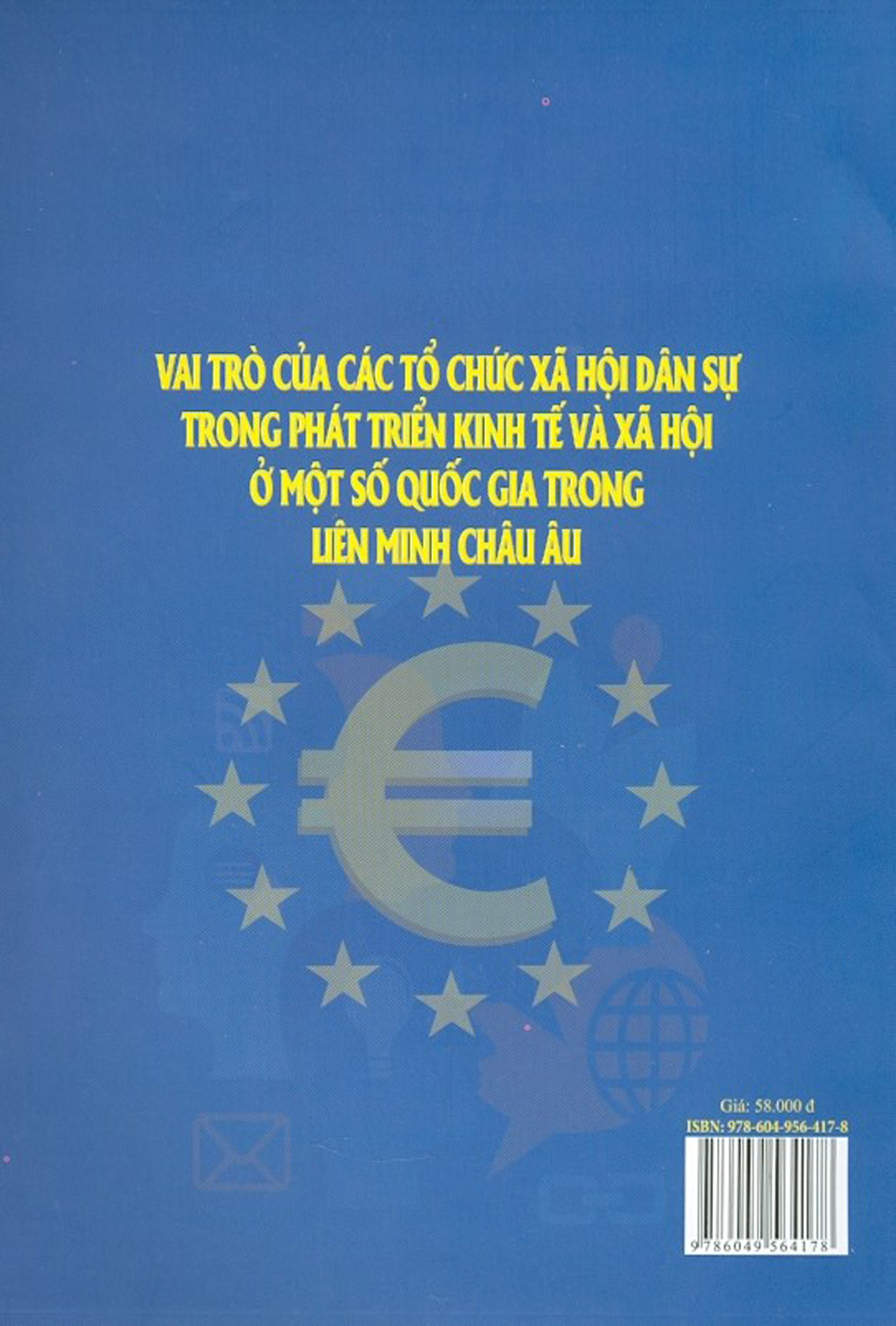 Vai Trò Của Các Tổ Chức Xã Hội Dân Sự Trong Phát Triển Kinh Tế Và Xã Hội Ở Một Số Quốc Gia Trong Liên Minh Châu Âu (Sách Chuyên Khảo)