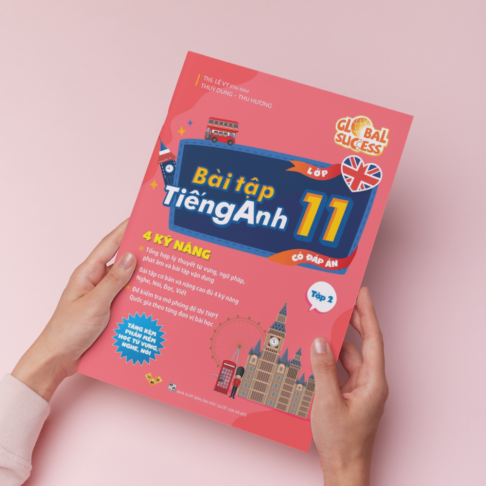 Sách Global Success 11 - Bài tập tiếng Anh lớp 11 mới, 4 kỹ năng Tập 2 Tặng kèm đáp án ThS Lê Vy VivianBooks