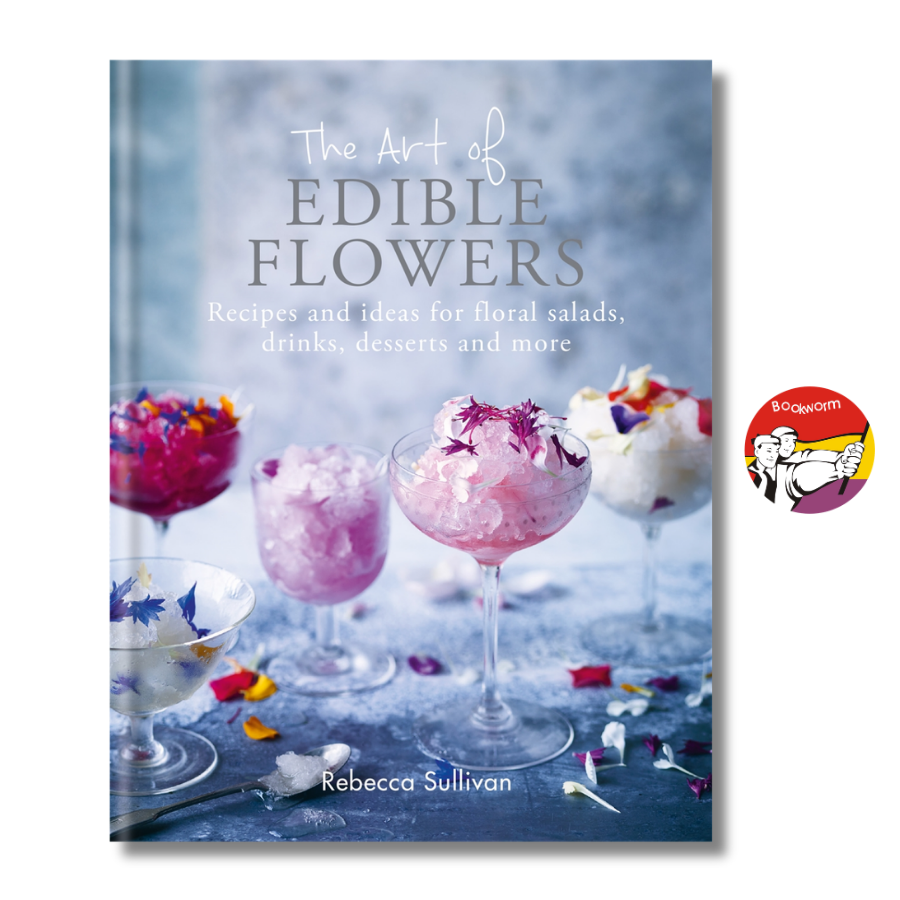 Sách - The Art of Edible Flowers by Rebecca Sullivan | Cookbooks / Ngoại văn Nhập khẩu Bìa cứng