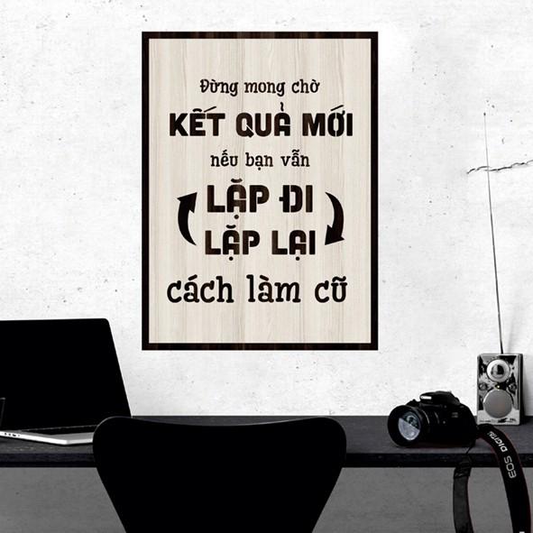 Tranh gỗ DECOR - SLOGAN tạo động lực, Truyền cảm hứng - Đừng mong chờ kết quả mới nếu bạn vẫn lặp lại...cách làm cũ