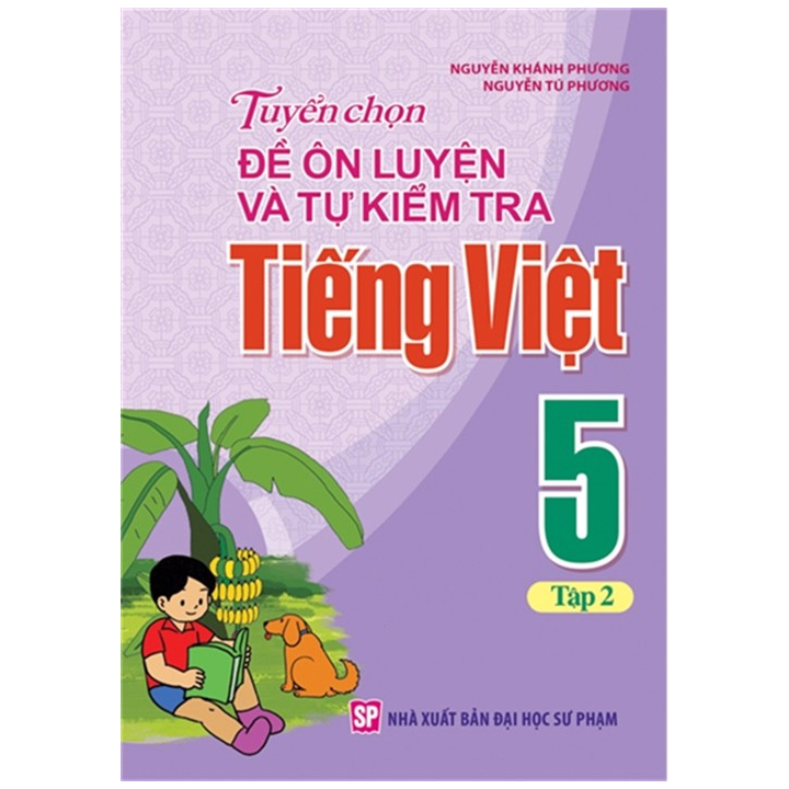 Sách: Tuyển Chọn Và Tự Kiểm Tra Tiếng Việt Lớp 5 - Tập 2