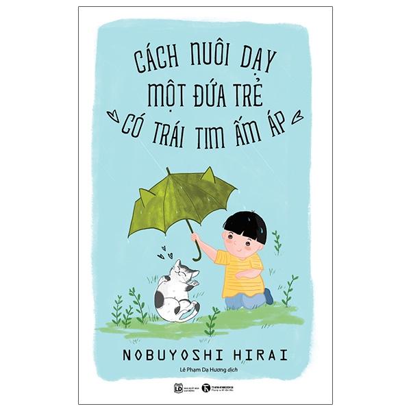 Cách Nuôi Dạy Một Đứa Trẻ Có Trái Tim Ấm Áp Tái Bản