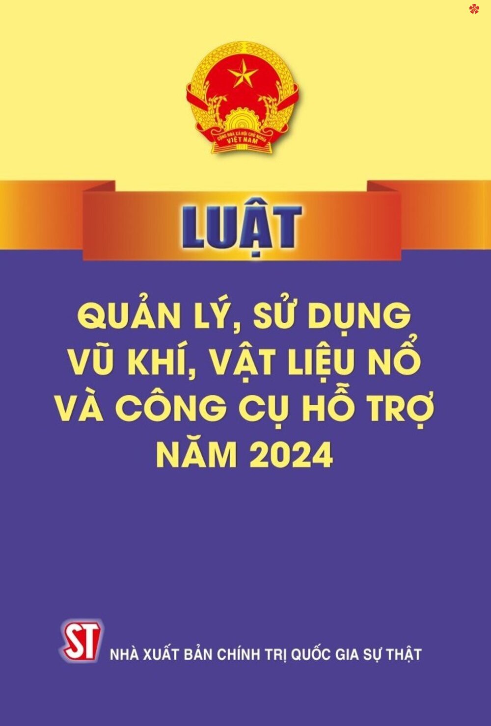 Luật quản lý, sử dụng v.ũ k.h.í vật liệu n.ổ và công cụ hỗ trợ năm 2024 - bản in 2024