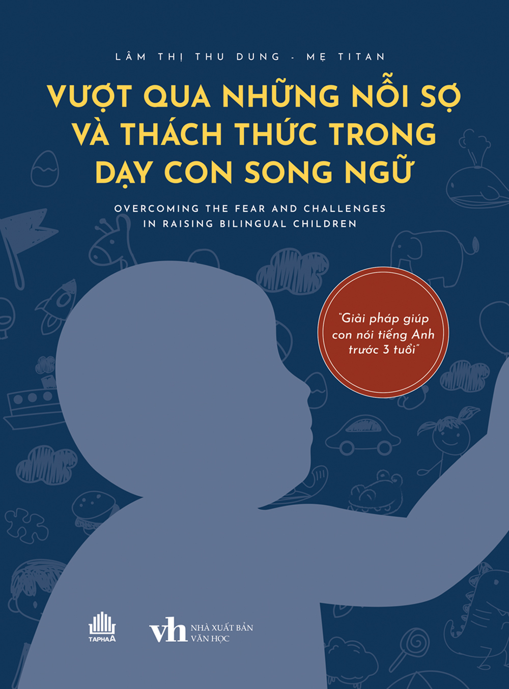 Vượt Qua Những Nỗi Sợ Và Thách Thức Trong Dạy Con Song Ngữ