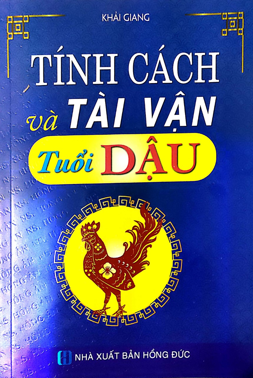 Tính Cách Và Tài Vận Tuổi Dậu