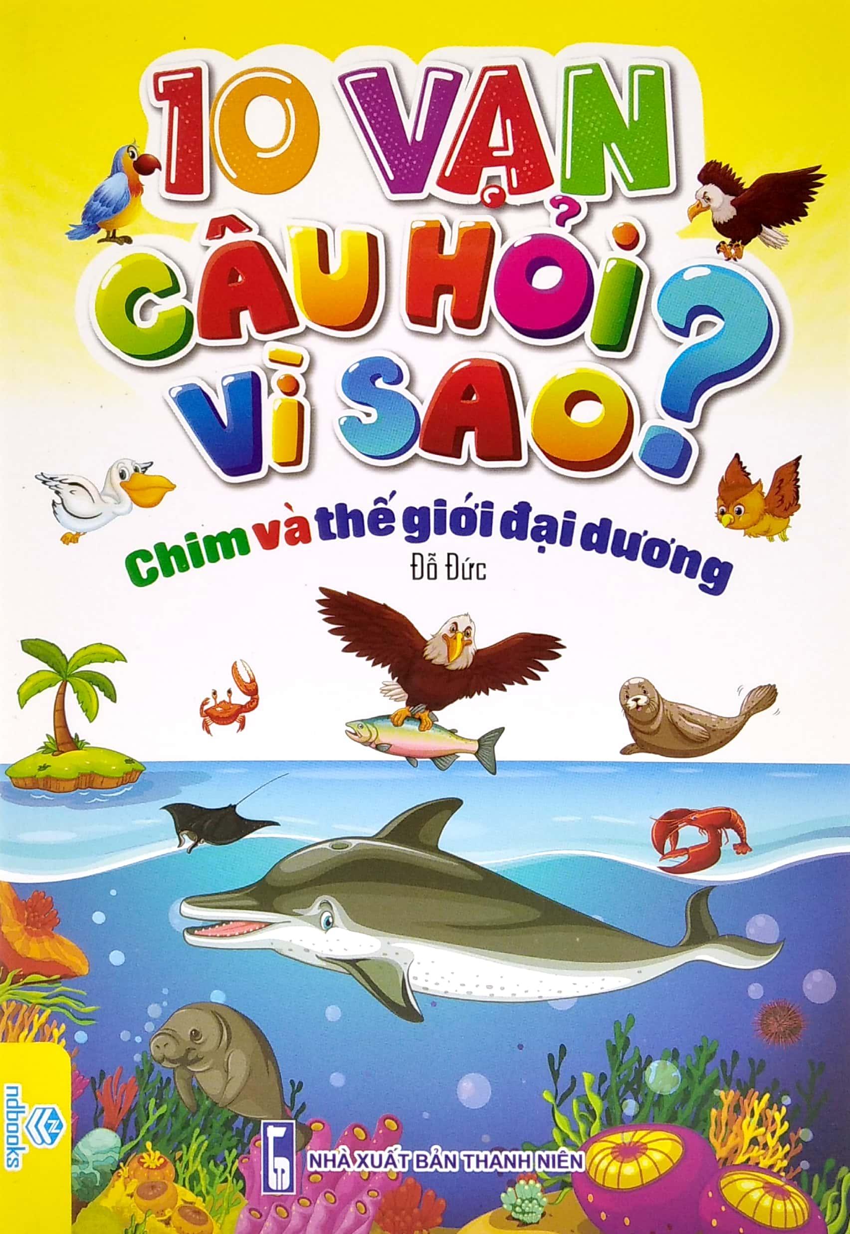 10 Vạn Câu Hỏi Vì Sao? - Chim Và Thế Giới Đại Dương