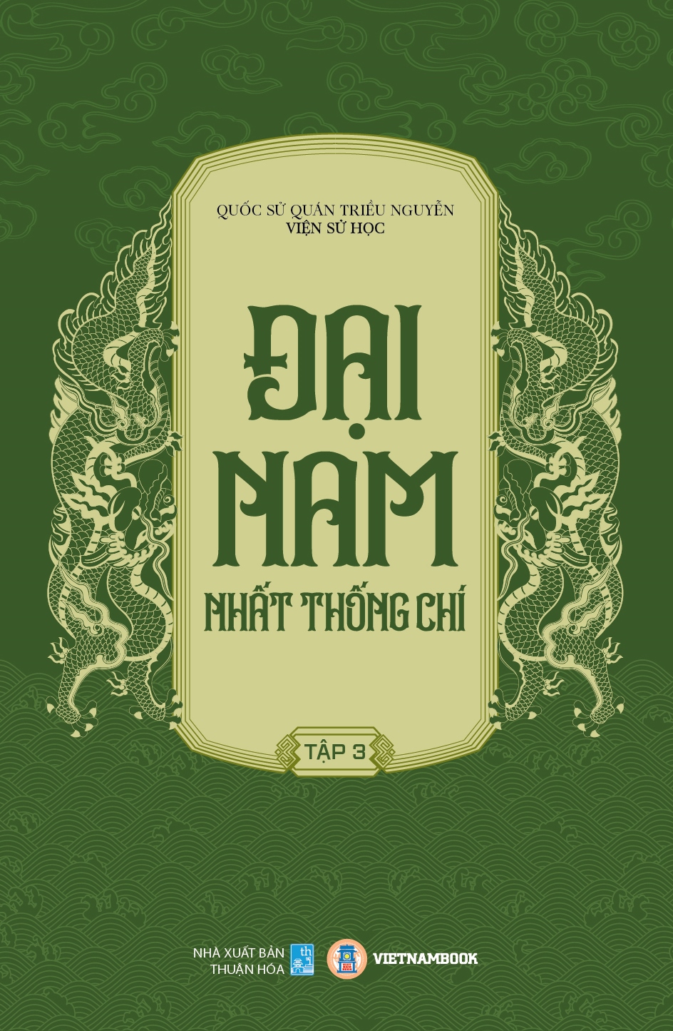 ĐẠI NAM NHẤT THỐNG CHÍ (Trọn bộ) - Quốc Sử Quán Triều Nguyễn